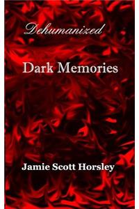 Dehumanized Dark Memories