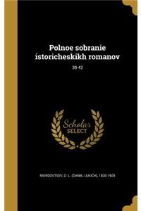 Polnoe Sobranie Istoricheskikh Romanov; 38-42
