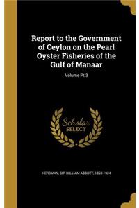 Report to the Government of Ceylon on the Pearl Oyster Fisheries of the Gulf of Manaar; Volume Pt.3