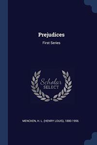 PREJUDICES: FIRST SERIES