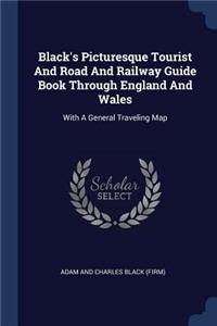 Black's Picturesque Tourist And Road And Railway Guide Book Through England And Wales