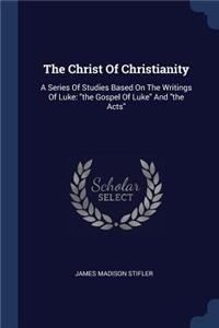 The Christ Of Christianity