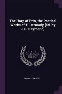 Harp of Erin, the Poetical Works of T. Dermody [Ed. by J.G. Raymond]