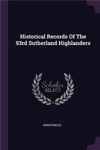 Historical Records Of The 93rd Sutherland Highlanders