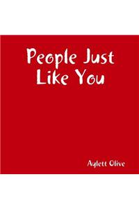 People Just Like You