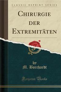 Chirurgie Der Extremitäten (Classic Reprint)