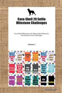 Cava-Shell 20 Selfie Milestone Challenges Cava-Shell Milestones for Memorable Moments, Socialization, Fun Challenges Volume 2