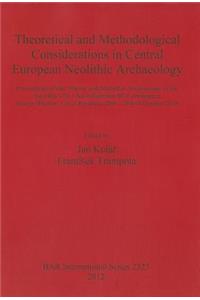 Theoretical and Methodological Considerations in Central European Neolithic Archaeology