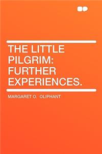 The Little Pilgrim: Further Experiences.