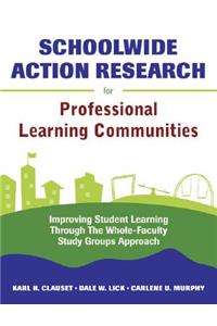 Schoolwide Action Research for Professional Learning Communities