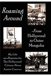 Roaming Around-From Hollywood to Outer Mongolia