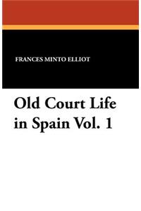 Old Court Life in Spain Vol. 1