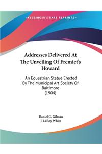 Addresses Delivered At The Unveiling Of Fremiet's Howard