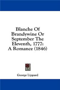 Blanche Of Brandywine Or September The Eleventh, 1777: A Romance (1846)