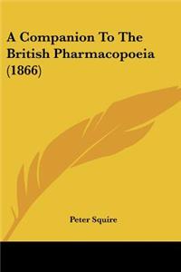 Companion To The British Pharmacopoeia (1866)