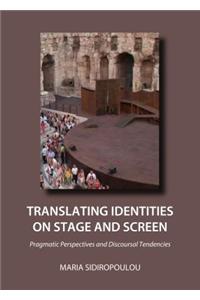 Translating Identities on Stage and Screen: Pragmatic Perspectives and Discoursal Tendencies