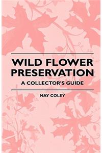 Wild Flower Preservation - A Collector's Guide