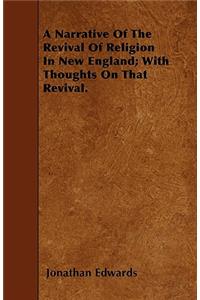 A Narrative Of The Revival Of Religion In New England; With Thoughts On That Revival.