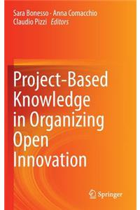 Project-Based Knowledge in Organizing Open Innovation