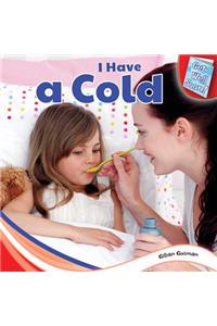 I Have a Cold