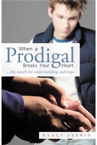 When A Prodigal Breaks Your Heart