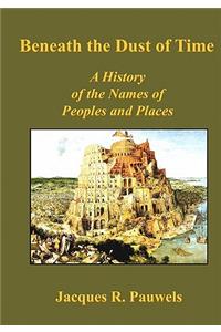 Beneath the Dust of Time: A History of the Names of Peoples and Places