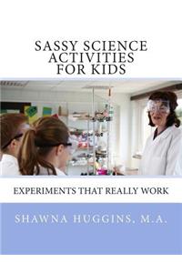 Sassy Science Activities For Kids