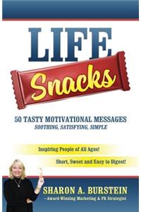 Life Snacks 50 Tasty Motivational Messages Soothing, Satisfying, Simple