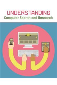 Understanding Computer Search and Research