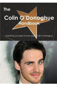 The Colin O Donoghue Handbook - Everything You Need to Know about Colin O Donoghue