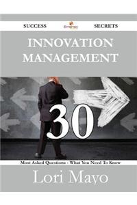 Innovation Management 30 Success Secrets - 30 Most Asked Questions on Innovation Management - What You Need to Know