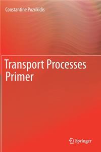 Transport Processes Primer