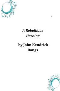 Rebellious Heroine