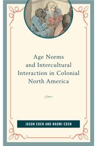 Age Norms and Intercultural Interaction in Colonial North America