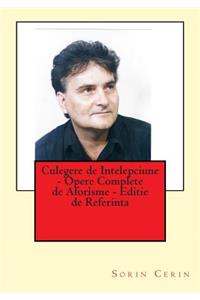 Culegere de Intelepciune - Opere Complete de Aforisme - Editie de Referinta