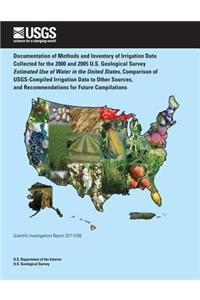 Documentation of Methods and Inventory of Irrigation Data Collected for the 2000 and 2005: U.S. Geological Survey Estimated Use of Water in the United States, Comparison of Usgs-Compiled Irrigation Data to Other Sources, and Recommendation