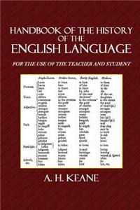 Handbook of the History of the English Language: For the Use of Teacher and Student