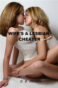 Wife's A Lesbian Cheater
