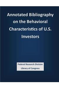Annotated Bibliography on the Behavioral Characteristics of U.S. Investors
