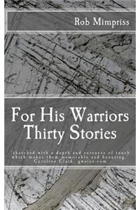 For His Warriors: Thirty Stories
