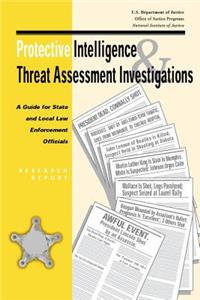Protective Intelligence and Threat Assessment Investigations