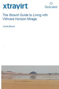Xtravirt Guide to Living with VMware Horizon Mirage