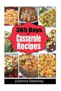 365 Casserole Recipes: 365 Days of Fast, Easy & Delicious Casserole Recipes for Busy Families