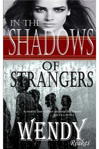 In the Shadow of Strangers: -A Secret and Dangerous Web They Weave-