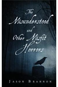 The Misunderstood and Other Misfit Horrors