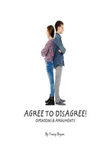 Agree To Disagree! Opinions & Arguments