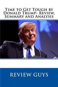 Time to Get Tough by Donald Trump- Review, Summary and Analysis