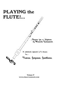 Playing the Flute!...Basics for a Lifetime of Musical Enjoyment Volume 5