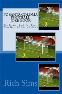 FC SANTA COLOMA Football Joke Book