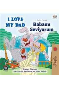I Love My Dad (English Turkish Bilingual Book)